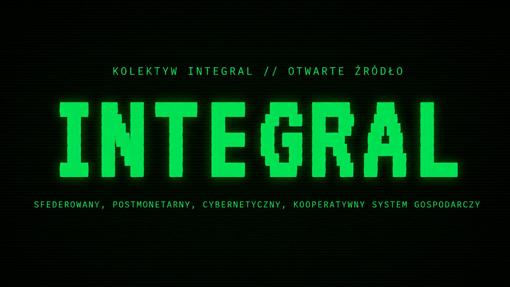 Grafika z napisem „Integral” w zielonym kolorze na ciemnym tle, wykorzystana jako ilustracja artykułu o projekcie Integral Kolektywa i gospodarce kooperacyjnej.