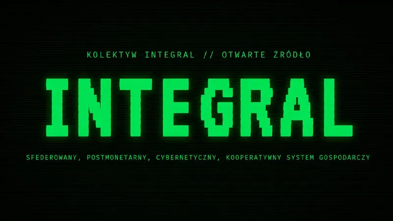 Grafika z napisem „Integral” w zielonym kolorze na ciemnym tle, wykorzystana jako ilustracja artykułu o projekcie Integral Kolektywa i gospodarce kooperacyjnej.